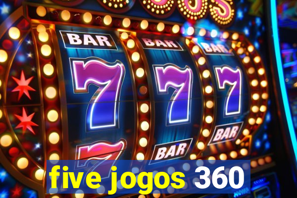 five jogos 360